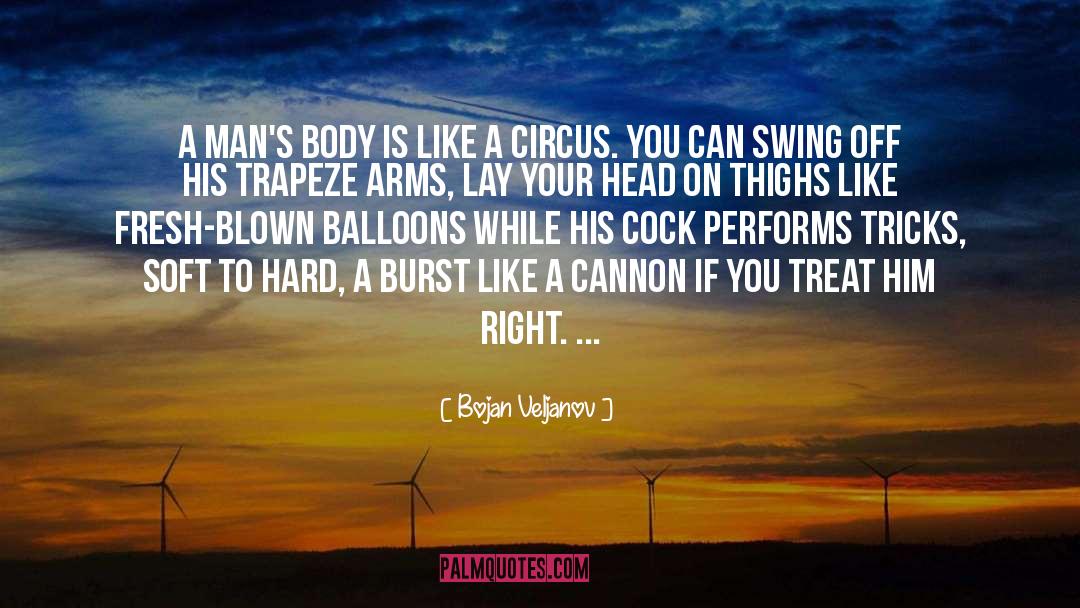 Bojan Veljanov Quotes: A man's body is like