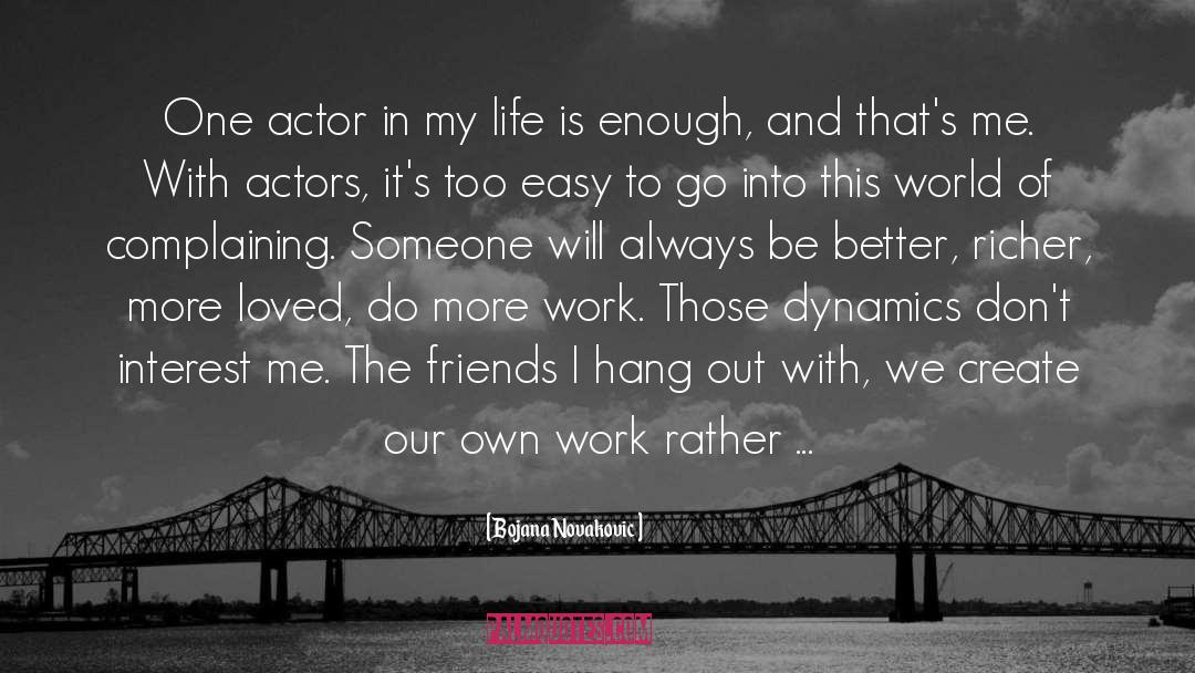 Bojana Novakovic Quotes: One actor in my life