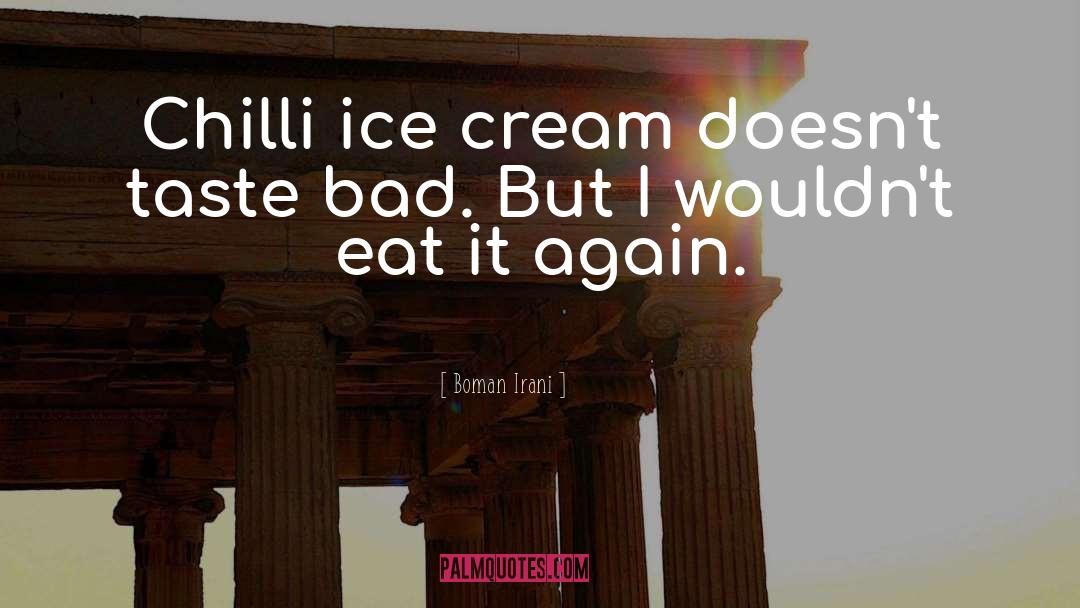 Boman Irani Quotes: Chilli ice cream doesn't taste