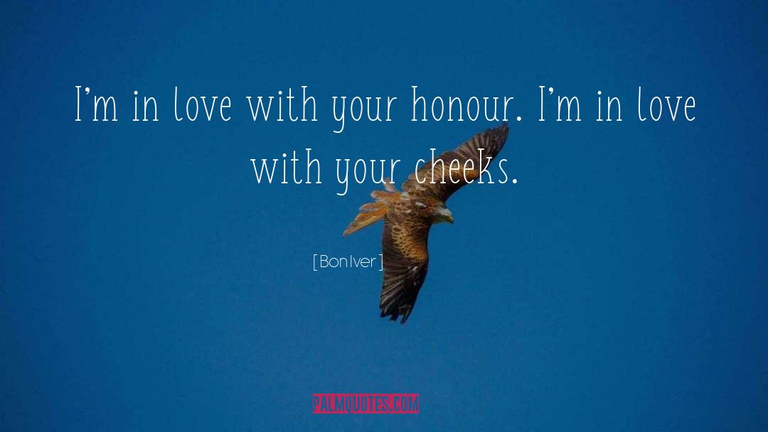 Bon Iver Quotes: I'm in love with your