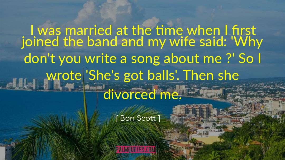 Bon Scott Quotes: I was married at the