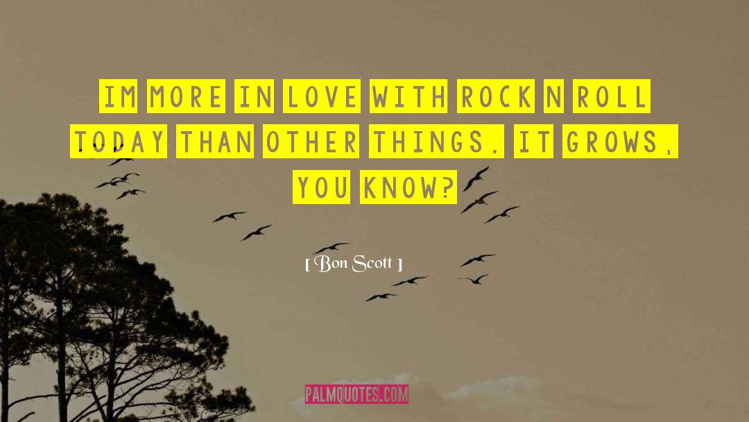 Bon Scott Quotes: Im more in love with