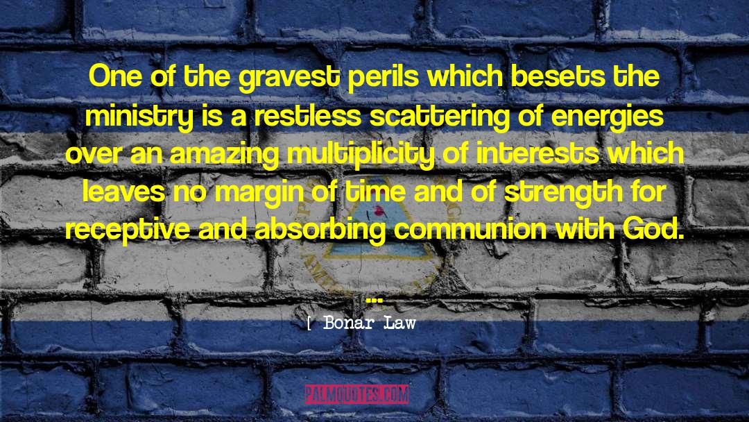 Bonar Law Quotes: One of the gravest perils