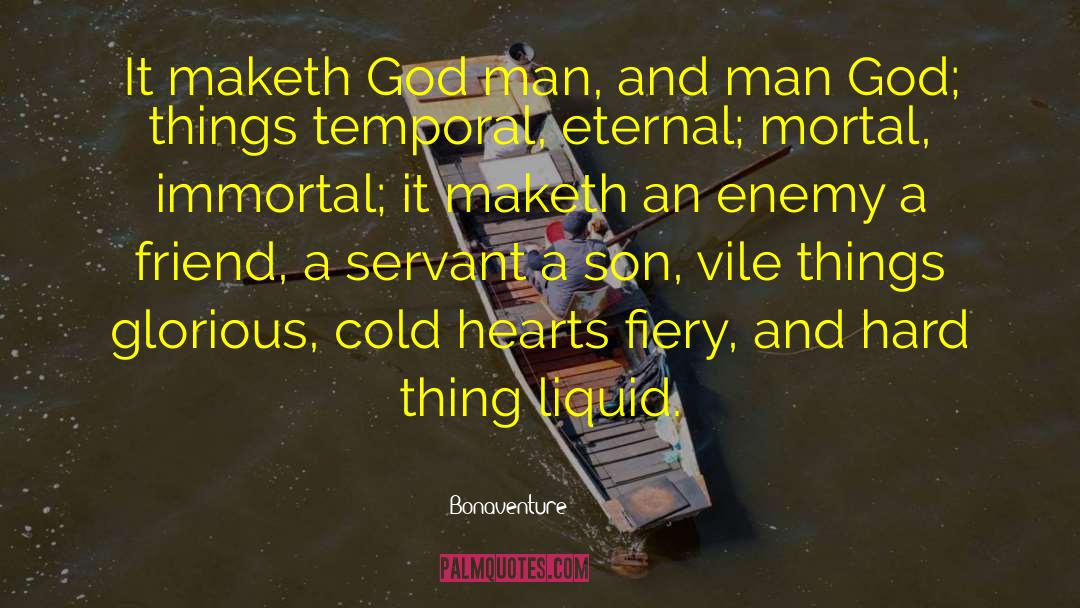 Bonaventure Quotes: It maketh God man, and