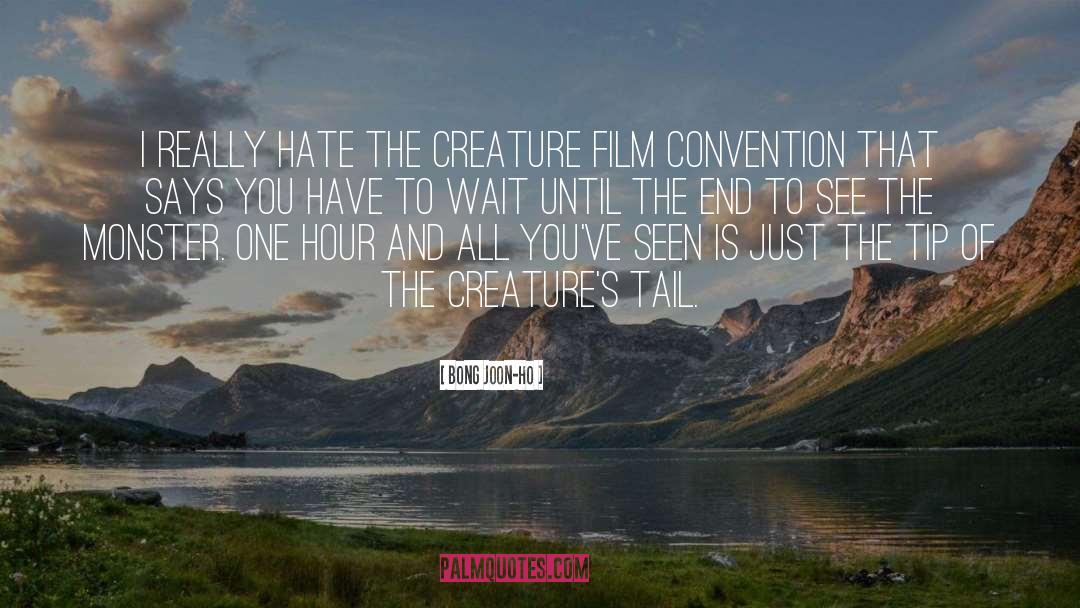 Bong Joon-ho Quotes: I really hate the creature