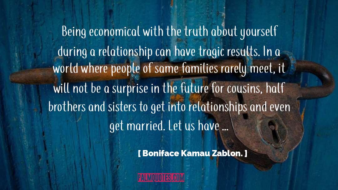 Boniface Kamau Zablon. Quotes: Being economical with the truth