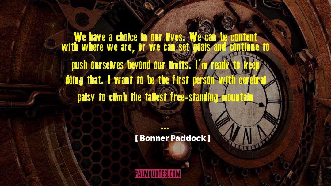 Bonner Paddock Quotes: We have a choice in