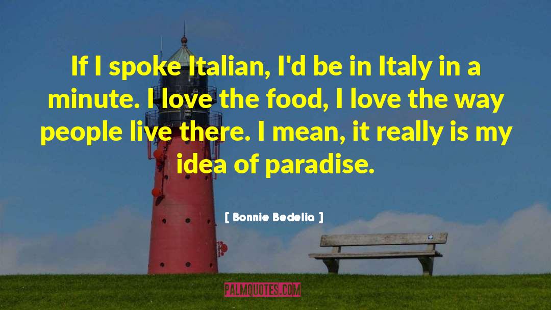 Bonnie Bedelia Quotes: If I spoke Italian, I'd