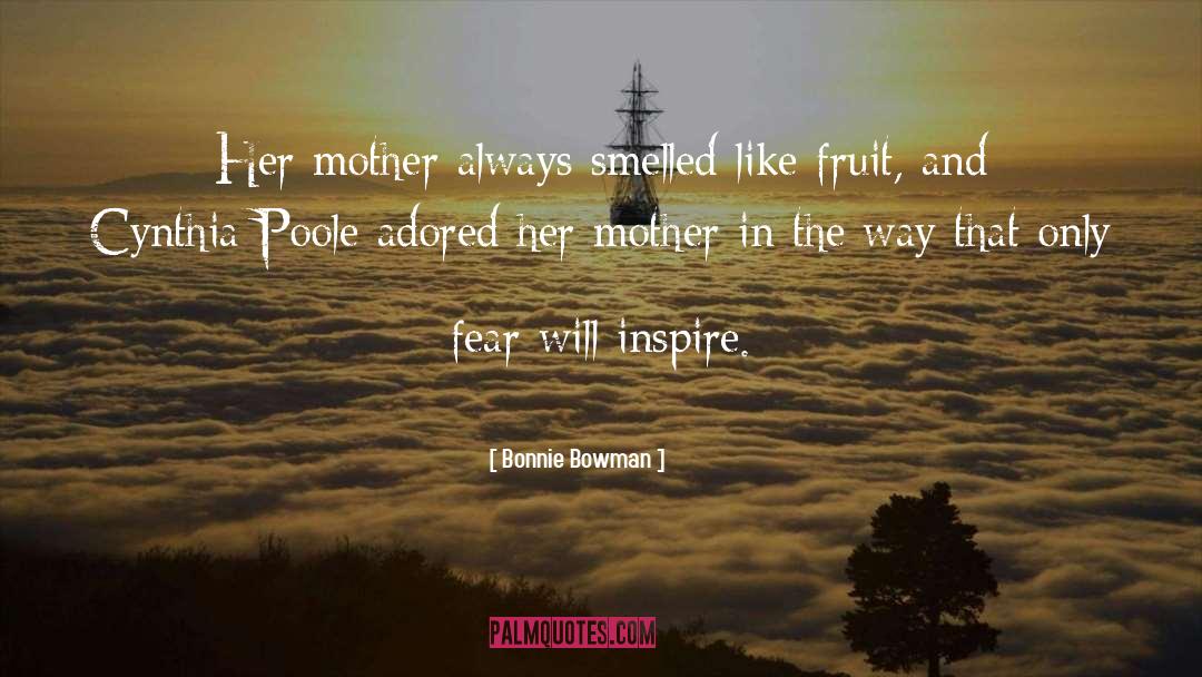 Bonnie Bowman Quotes: Her mother always smelled like