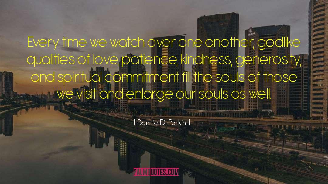 Bonnie D. Parkin Quotes: Every time we watch over