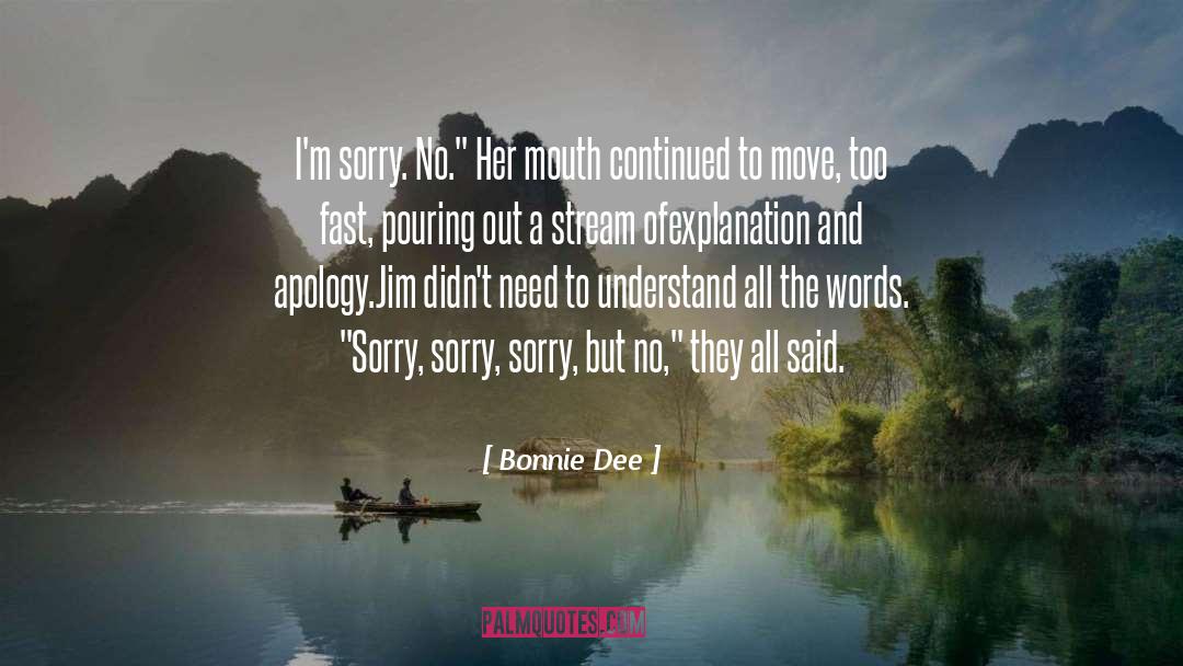 Bonnie Dee Quotes: I'm sorry. No.