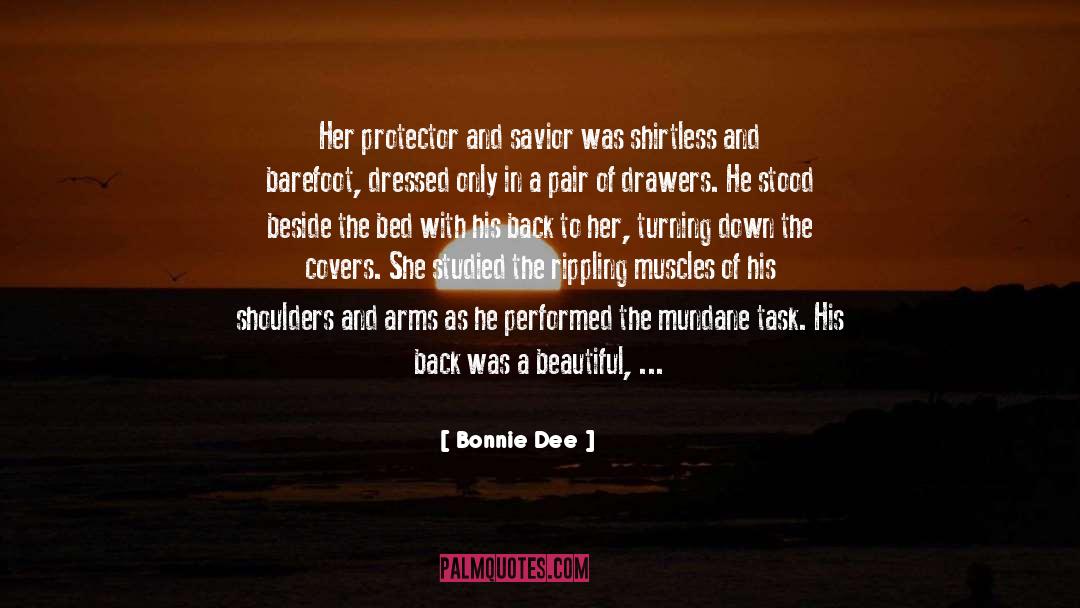 Bonnie Dee Quotes: Her protector and savior was