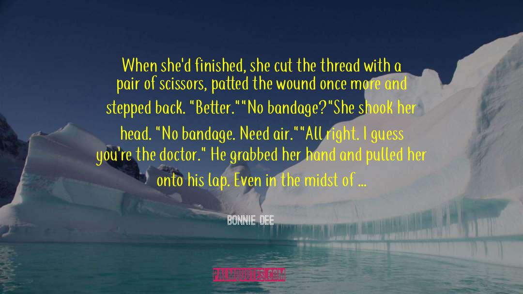 Bonnie Dee Quotes: When she'd finished, she cut