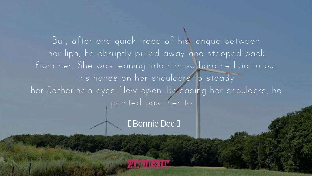 Bonnie Dee Quotes: But, after one quick trace