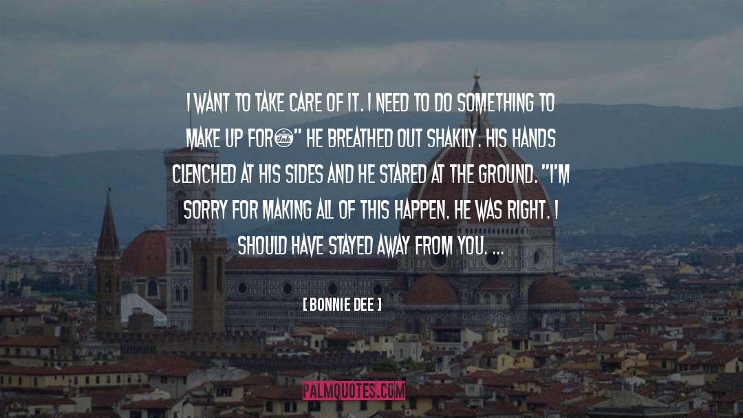 Bonnie Dee Quotes: I want to take care