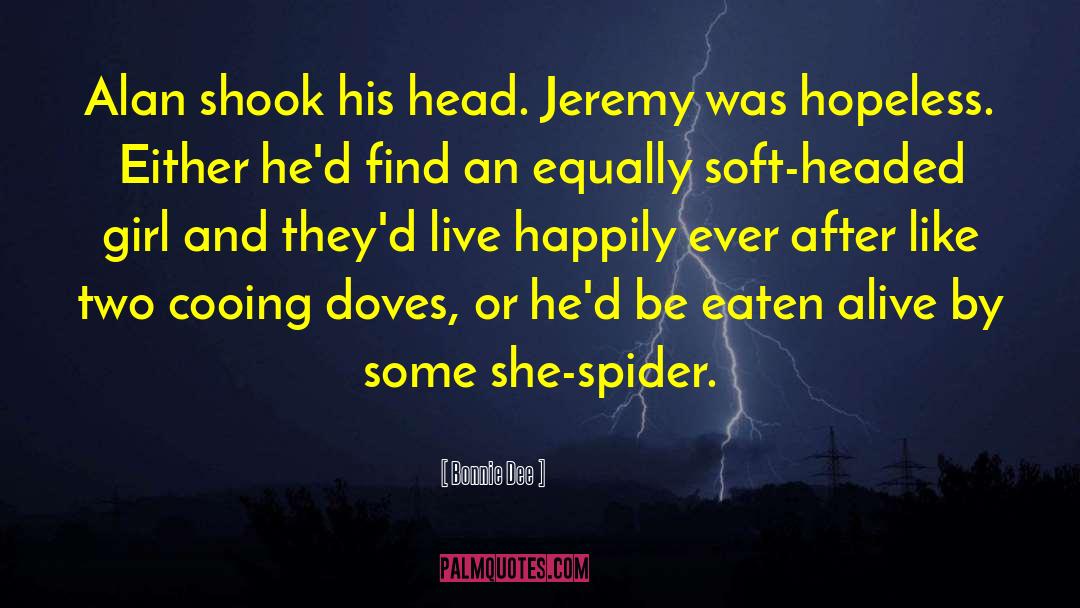 Bonnie Dee Quotes: Alan shook his head. Jeremy