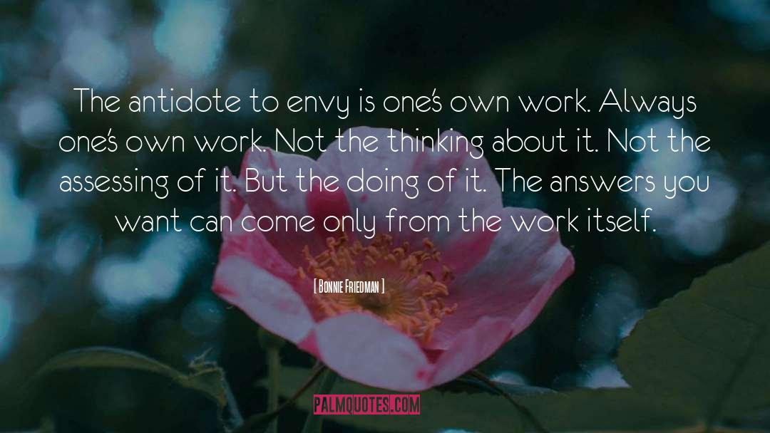 Bonnie Friedman Quotes: The antidote to envy is