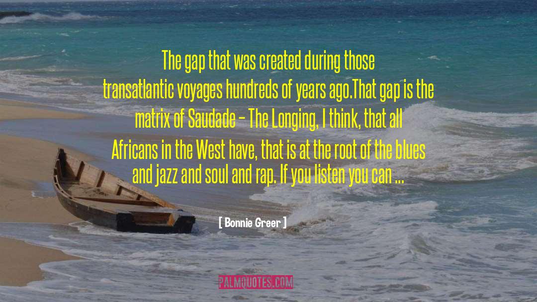 Bonnie Greer Quotes: The gap that was created