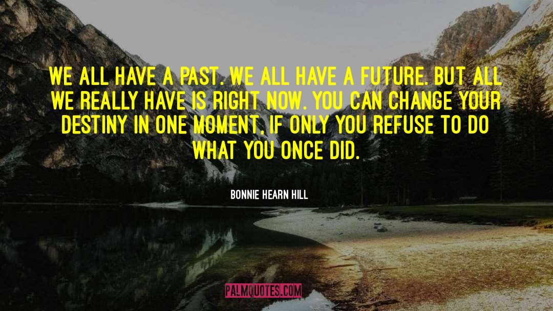 Bonnie Hearn Hill Quotes: We all have a past.