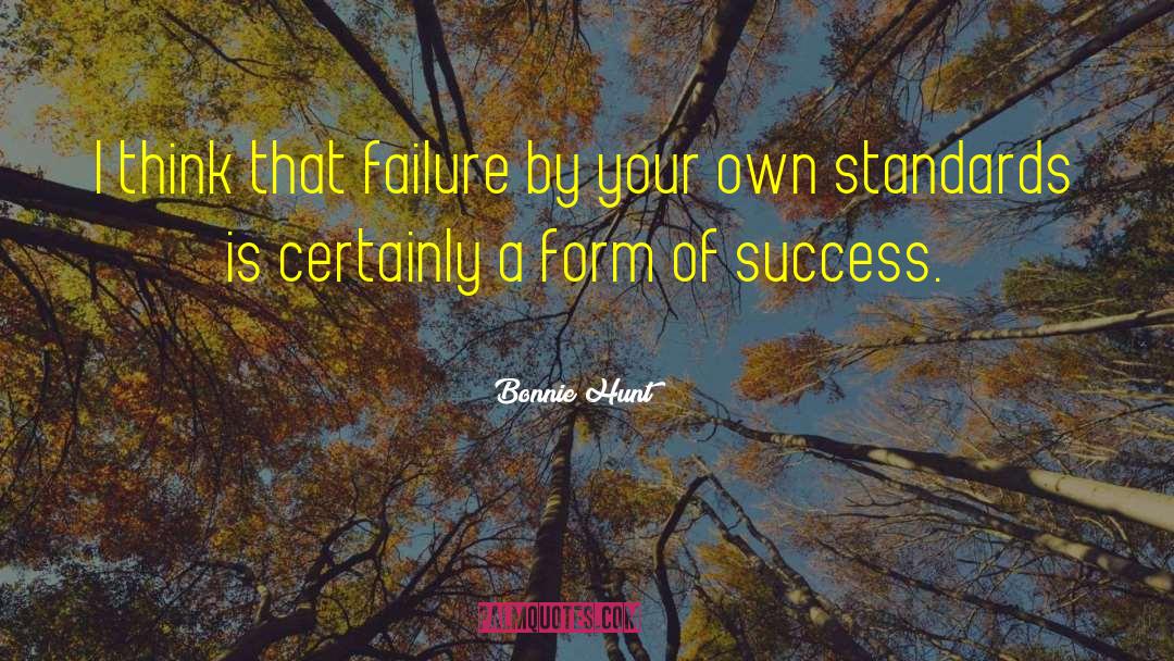 Bonnie Hunt Quotes: I think that failure by