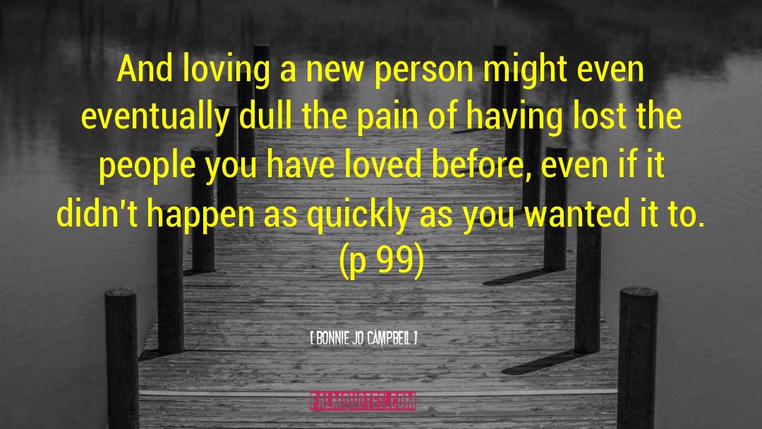 Bonnie Jo Campbell Quotes: And loving a new person