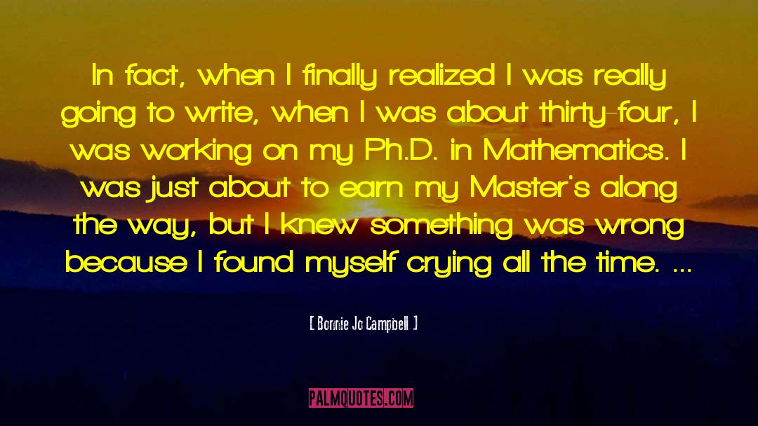Bonnie Jo Campbell Quotes: In fact, when I finally