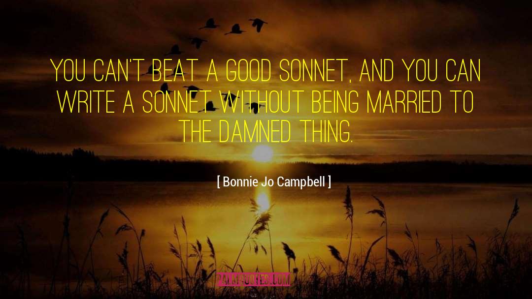 Bonnie Jo Campbell Quotes: You can't beat a good