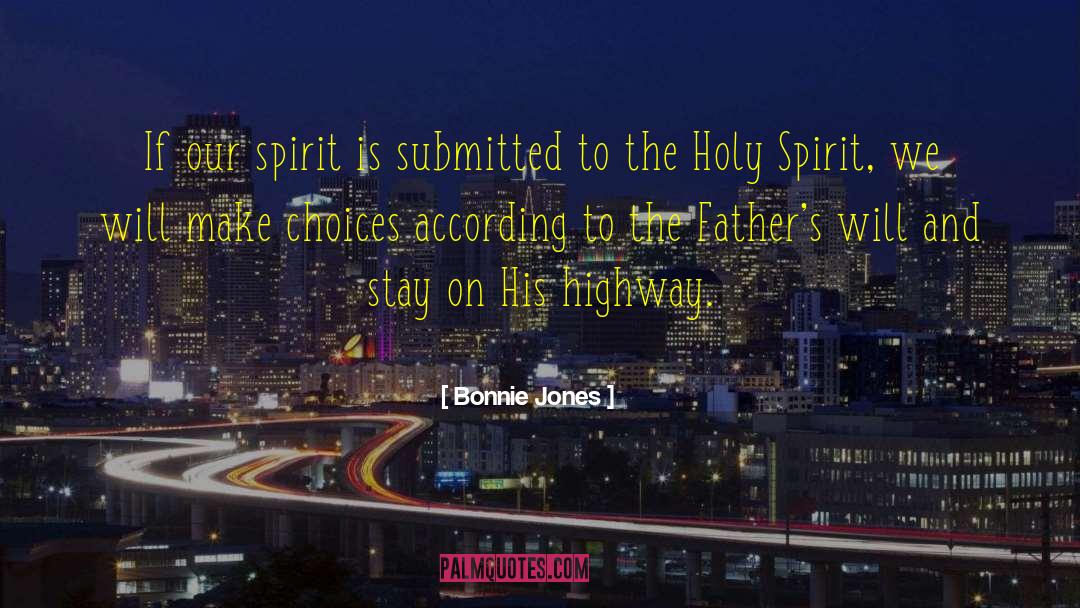 Bonnie Jones Quotes: If our spirit is submitted