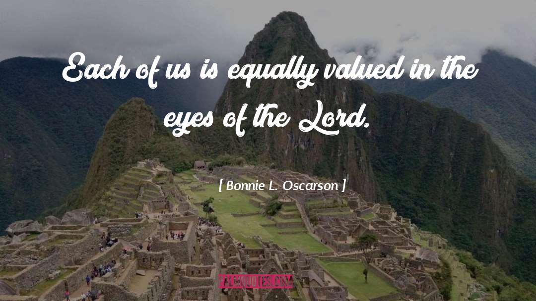 Bonnie L. Oscarson Quotes: Each of us is equally
