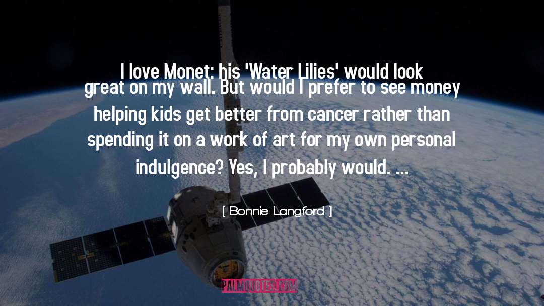 Bonnie Langford Quotes: I love Monet: his 'Water