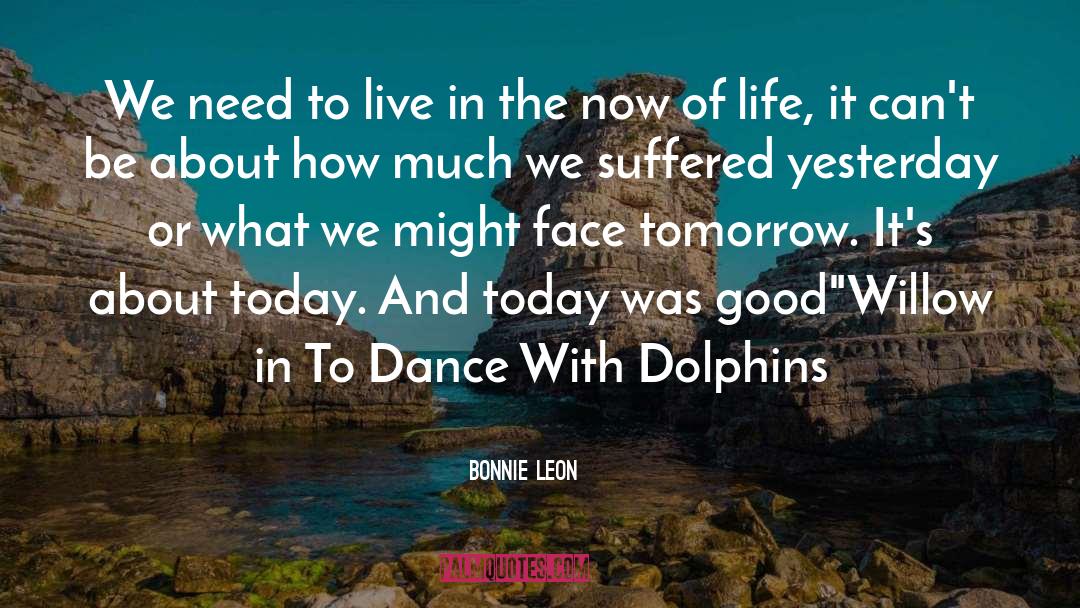 Bonnie Leon Quotes: We need to live in