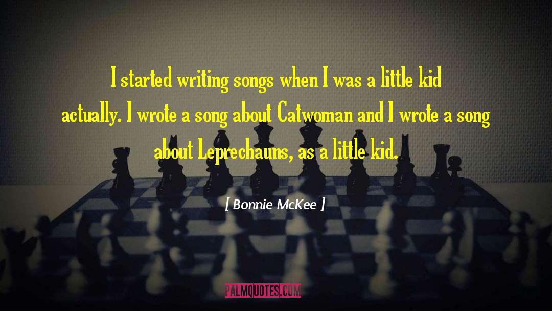 Bonnie McKee Quotes: I started writing songs when