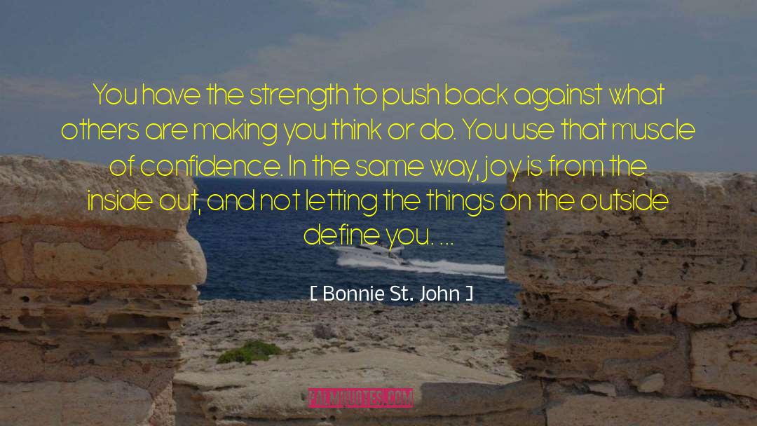 Bonnie St. John Quotes: You have the strength to