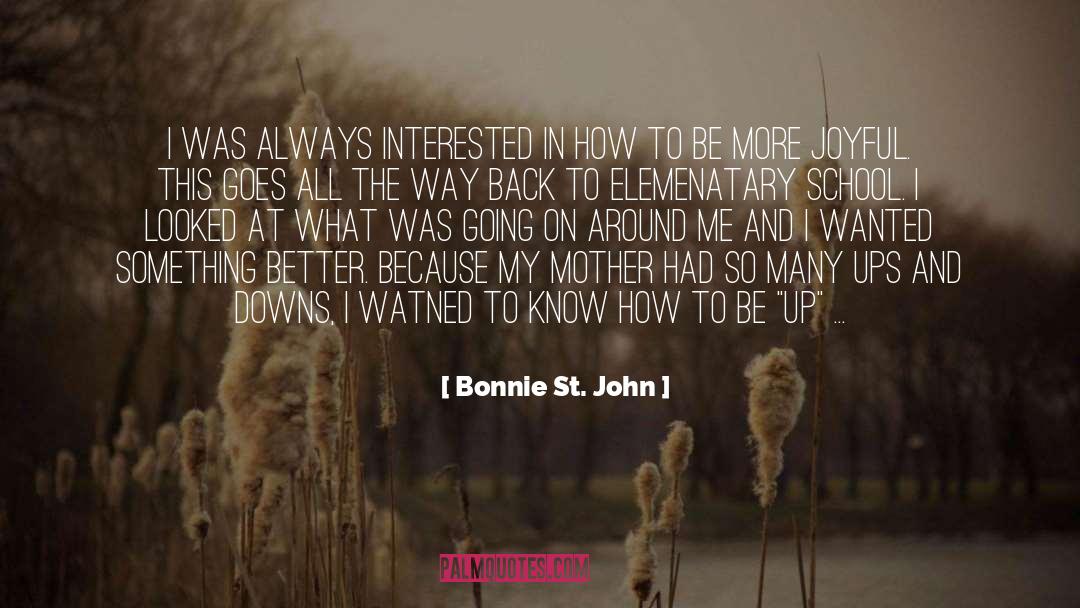 Bonnie St. John Quotes: I was always interested in