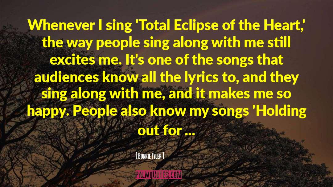 Bonnie Tyler Quotes: Whenever I sing 'Total Eclipse