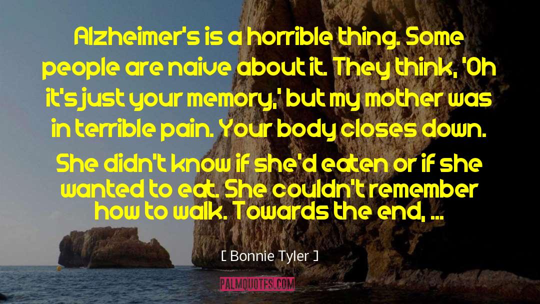 Bonnie Tyler Quotes: Alzheimer's is a horrible thing.