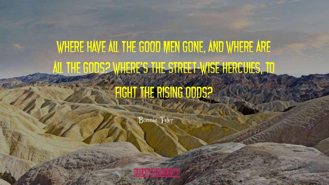 Bonnie Tyler Quotes: Where have all the good