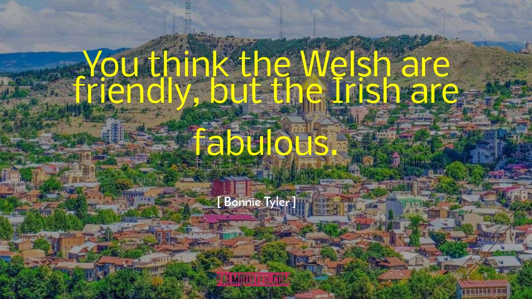 Bonnie Tyler Quotes: You think the Welsh are