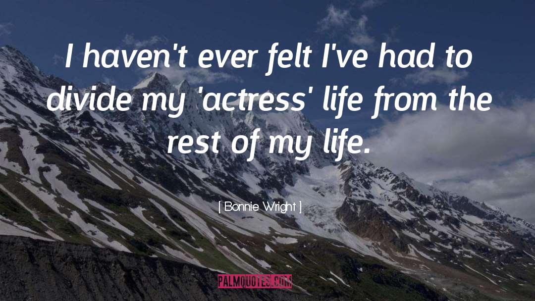 Bonnie Wright Quotes: I haven't ever felt I've