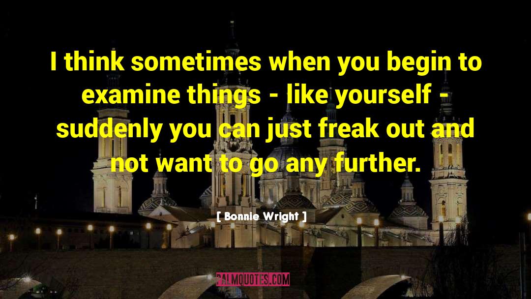 Bonnie Wright Quotes: I think sometimes when you