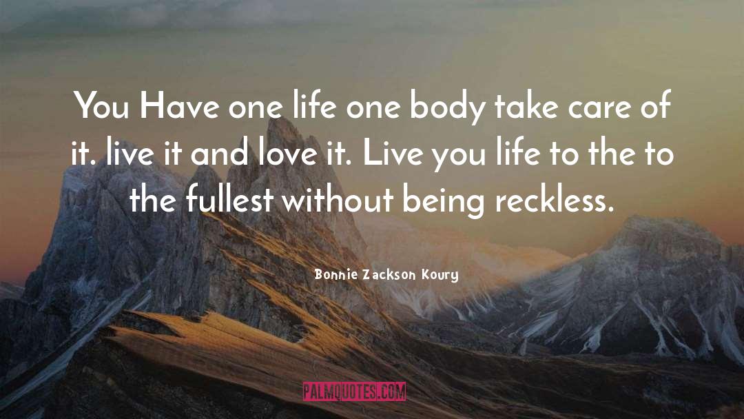 Bonnie Zackson Koury Quotes: You Have one life one