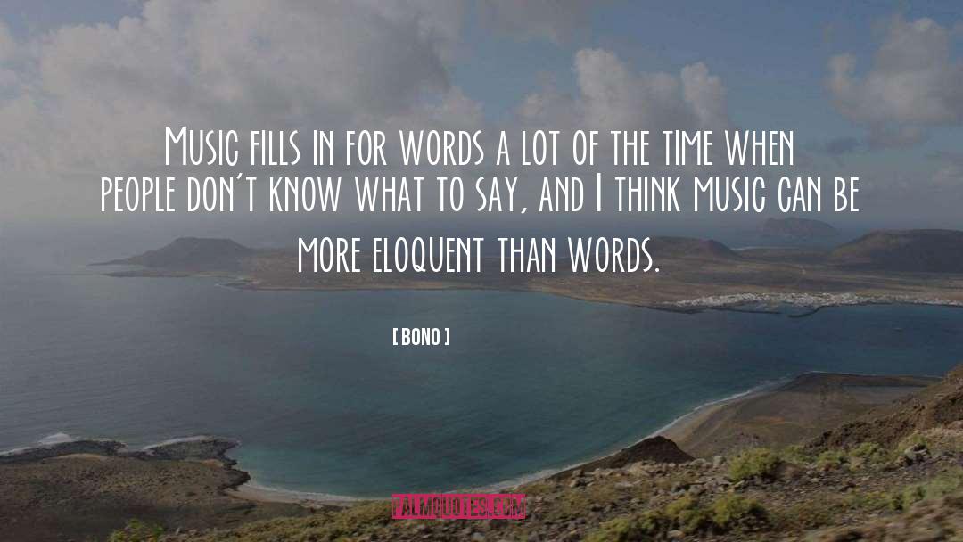 Bono Quotes: Music fills in for words