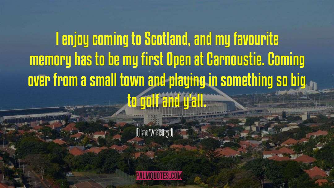 Boo Weekley Quotes: I enjoy coming to Scotland,