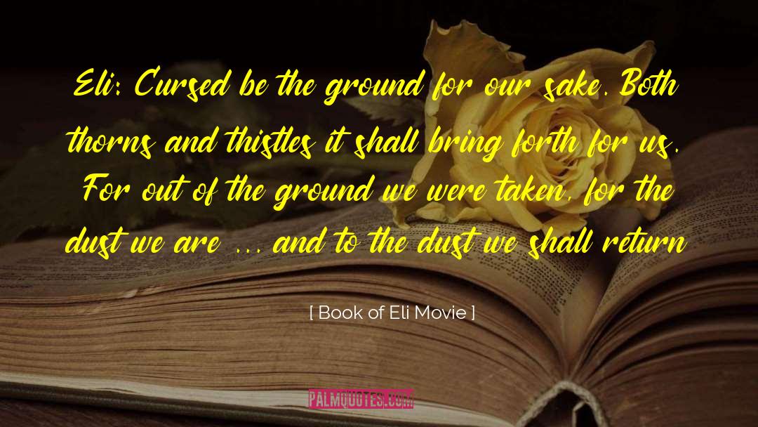 Book Of Eli Movie Quotes: Eli: Cursed be the ground