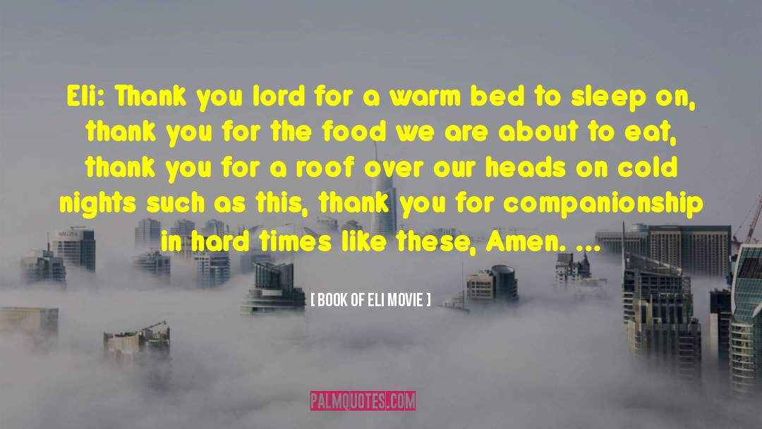 Book Of Eli Movie Quotes: Eli: Thank you lord for