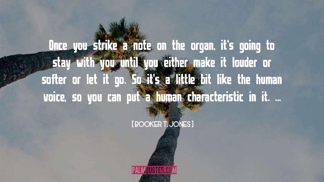Booker T. Jones Quotes: Once you strike a note