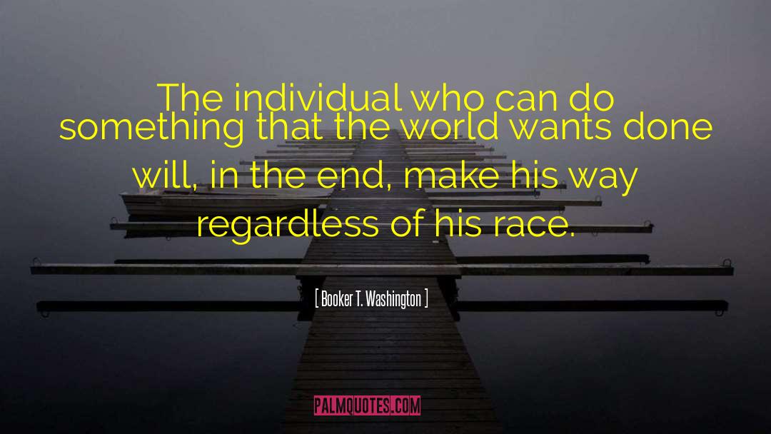 Booker T. Washington Quotes: The individual who can do