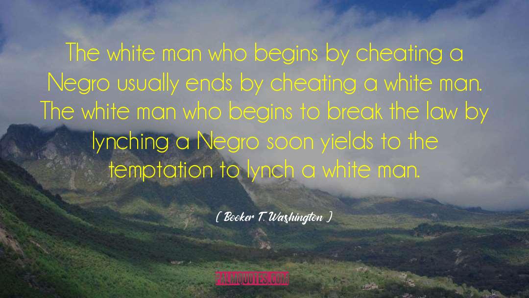 Booker T. Washington Quotes: The white man who begins