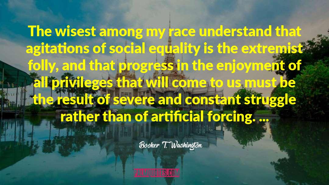 Booker T. Washington Quotes: The wisest among my race