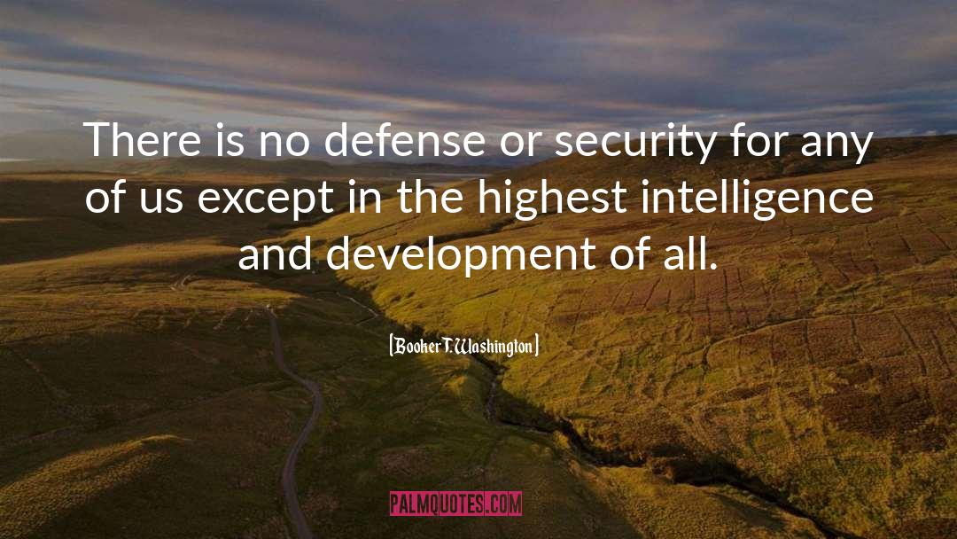 Booker T. Washington Quotes: There is no defense or